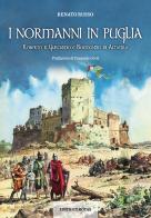 I normanni in Puglia. Roberto il Guiscardo e Boemondo di Altavilla di Renato Russo edito da Rotas