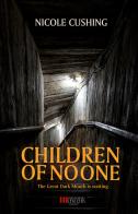 Children of no one di Nicole Cushing edito da Independent Legions Publishing