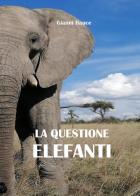 La questione elefanti di Gianni Bauce edito da Youcanprint