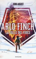 La valle del fuoco. Arlo Finch vol.1 di John August edito da Mondadori