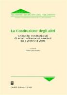 La costituzione degli altri. Cronache costituzionali di sette ordinamenti stranieri tra il 2000 e il 2004 edito da Giuffrè
