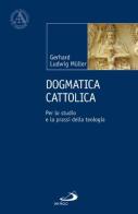 Dogmatica cattolica di Gerhard Ludwig Müller edito da San Paolo Edizioni