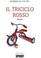 Il triciclo rosso di Domenica Cutrì edito da Booksprint