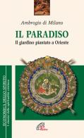 Il paradiso. Il giardino piantato a Oriente di Ambrogio (sant') edito da Paoline Editoriale Libri