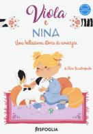 Viola e Nina. Una bellissima storia di amicizia di Alice Mastropaolo edito da Risfoglia Editore