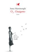 O2. Ossigeno di Anna Martinenghi edito da Giovane Holden Edizioni