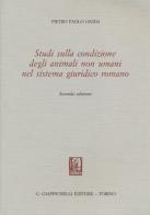 Studi sulla condizione degli animali non umani nel sistema giuridico romano di Pietro P. Onida edito da Giappichelli