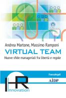 Virtual team. Nuove sfide manageriali fra libertà e regole di Andrea Martone, Massimo Ramponi edito da Franco Angeli