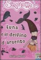 Luna e il delfino d'argento. Sirenette vol.3 di Gillian Shields edito da Piemme