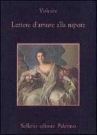 Lettere d'amore alla nipote di Voltaire edito da Sellerio Editore Palermo