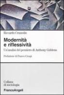 Modernità e riflessività. Un'analisi del pensiero di Anthony Giddens di Riccardo Cruzzolin edito da Franco Angeli