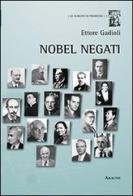 Nobel negati di Ettore Gadioli edito da Aracne