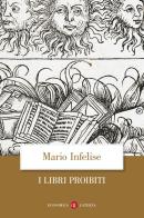 I libri proibiti da Gutenberg all'Encyclopédie di Mario Infelise edito da Laterza