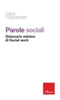 Parole sociali. Dizionario minimo di social work di Fabio Folgheraiter edito da Erickson