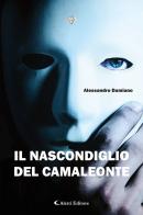 Il nascondiglio del camaleonte di Alessandro Damiano edito da Aletti