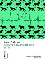 Estrarre il grugno dal cane di Iduna Paalman edito da Ensemble