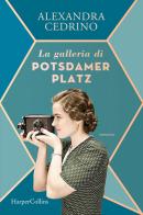 La galleria di Potsdamer Platz di Alexandra Cedrino edito da HarperCollins Italia