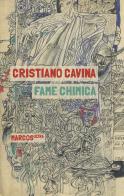 Fame chimica di Cristiano Cavina edito da Marcos y Marcos