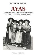 Ayas. Antropologia di un territorio. Luoghi, leggende, storie, fatti di Saverio Favre edito da Priuli & Verlucca