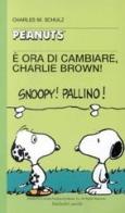È ora di cambiare, Charlie Brown! di Charles M. Schulz edito da Dalai Editore