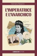 L' imperatrice e l'anarchico di Valeriana Maspero edito da Libraccio Editore