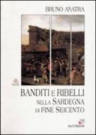 Banditi e ribelli nella Sardegna di fine Seicento di Bruno Anatra edito da AM&D