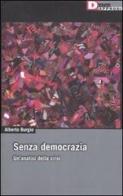 Senza democrazia. Per un'analisi della crisi di Alberto Burgio edito da DeriveApprodi