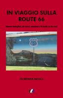 In viaggio sulla Route 66. Itinerari dettagliati, siti storici, attrazioni e 40 ricette on the road di Fiorenza Mosci edito da Tozzuolo