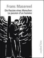 Die Passion eines Menschen. Ediz. italiana e tedesca di Frans Masereel edito da Pagine d'Arte