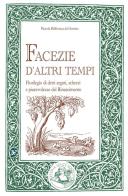 Facezie d'altri tempi. Florilegio di detti arguti, scherzi e piacevolezze del Rinascimento edito da Festina Lente Edizioni