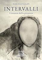 Intervalli. L'assenza della presenza. Ediz. deluxe di Marcello Galati edito da Pav Edizioni
