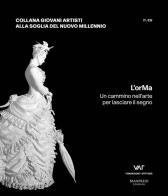 L' orMa. Un cammino nell'arte per lasciare il segno. Ediz. italiana e inglese di Serena Redaelli edito da Manfredi Edizioni