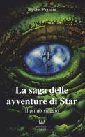 Il primo viaggio. La saga delle avventure di Star vol.1 di Nicolas Pagliara edito da Morphema Editrice