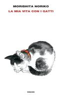 La mia vita con i gatti di Noriko Morishita edito da Einaudi