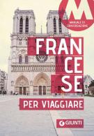 Francese per viaggiare. Manuale di conversazione edito da Giunti Editore