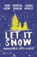 Let it snow. Innamorarsi sotto la neve di John Green, Maureen Johnson, Lauren Myracle edito da Rizzoli