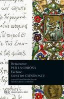 Per la corona-Contro Ctesifonte di Demostene, Eschine edito da Rizzoli