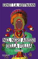 Nel nero abisso della follia di Ernst T. A. Hoffmann edito da Rizzoli