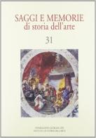 Saggi e memorie di storia dell'arte vol.31 edito da Olschki