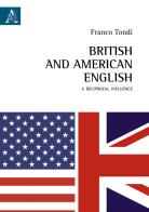 British and American English. A reciprocal influence di Franco Tondi edito da Aracne