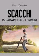 Scacchi: imparare dagli errori di Franco Zaninotto edito da Youcanprint