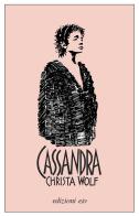 Cassandra di Christa Wolf edito da E/O