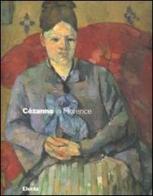 Cézanne in Florence. Two collectors and the 1910 exhibition of impressionism. Catalogo della mostra (Firenze, 2 March-29 July 2007) edito da Mondadori Electa