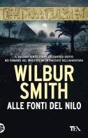 Alle fonti del Nilo. Nuova ediz. di Wilbur Smith edito da TEA
