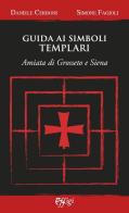 Guida ai simboli templari di Daniele Cerboni, Simone Fagioli edito da C&P Adver Effigi