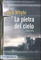 La pietra del cielo. Le cronache di Camelot di Jack Whyte edito da Piemme