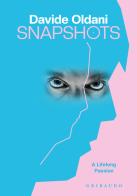 Snapshots. A lifelong passion di Davide Oldani edito da Gribaudo