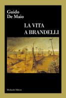 La vita a brandelli di Guido De Maio edito da Morlacchi