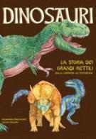 Dinosauri. La storia dei grandi rettili dalla comparsa all'estinzione di Anastasia Zanoncelli, Laura Zanetti edito da Edizioni del Baldo