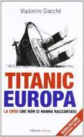 Titanic Europa di Vladimiro Giacchè edito da Aliberti